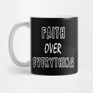 Faith over everything Mug